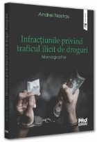 Infracţiunile privind traficul ilicit de droguri : monografie