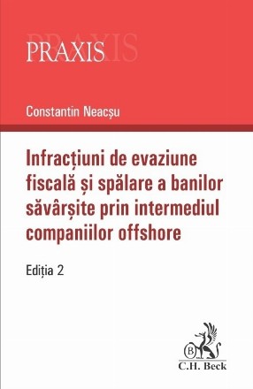 Infractiuni de evaziune fiscala si spalare a banilor savarsite prin intermediul companiilor offshore. Editia 2-a