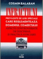 INFRACTIUNI    prevazute de legi speciale care reglementeaza domeniul comertului- aspecte    controversate de 