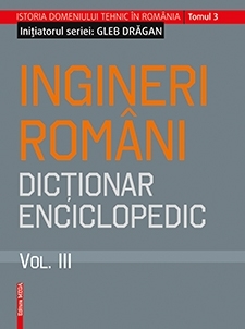 Inginerii romani. Dictionar enciclopedic. Volumul III