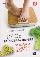 De ce ne ingrasa dietele? Sa scapam de obsesia slabitului