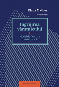 Ingrijirea varstnicului. Model de formare profesionala