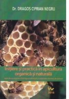 Initiere si practica in apicultura organica si naturala. Apicultura organica fara faguri artificiali si substa