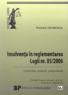 Insolventa in reglementarea Legii nr. 85/2006 - Comentarii, doctrina, jurisprudenta