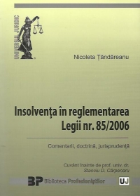 Insolventa in reglementarea Legii nr. 85/2006 - Comentarii, doctrina, jurisprudenta