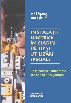 Instalaţii electrice în clădiri de tip şi utilizări speciale : ghid pentru alimentarea în condiţii de s