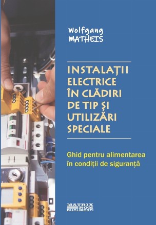 Instalaţii electrice în clădiri de tip şi utilizări speciale : ghid pentru alimentarea în condiţii de siguranţă