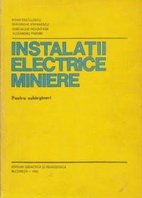 Instalatii electrice miniere - Pentru subingineri