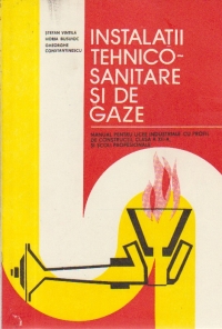 Instalatii tehnico-sanitare si de gaze - Manual pentru licee industriale cu profil de constructii, clasa a XII-a, si scoli profesionale