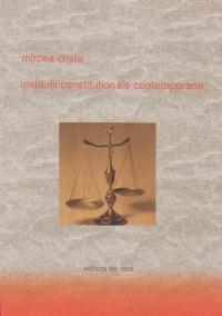 Institutii constitutionale contemporane - Curs si indreptar de seminar