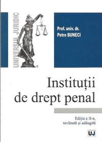 Institutii de drept penal. Teste grila - Partea generala. Partea speciala, Editia a II-a