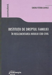 Institutii de dreptul familiei in reglementarea noului Cod civil