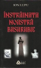 Instrainata noastra Basarabie