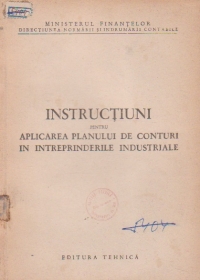 Instructiuni pentru aplicarea planului de conturi in intreprinderile industriale