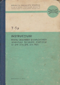 T-5 p - Instructiuni pentru descrierea si exploatarea aparatului telegrafic Start-Stop ST-2MF (STA-2MF, STA-M67)