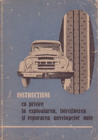 Instructiuni cu privire la exploatarea, intretinerea si repararea anvelopelor auto