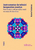 Instrumentar de tehnici terapeutice creative. Cum lucrăm cu adolescenții și copiii cu traumă de dezvoltare