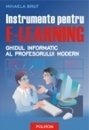 Instrumente pentru e-learning. Ghidul informatic al profesorului modern