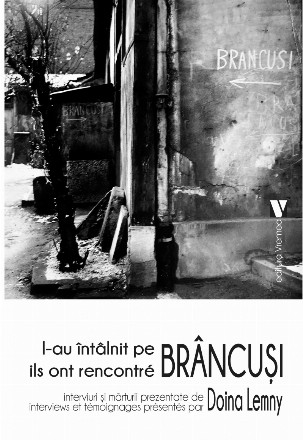 L-au intalnit pe Brancusi. Interviuri si marturii prezentate de Doina Lemny