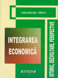 Integrarea economica - Istoric, dezvoltare, perspective