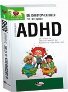 Sa intelegem ADHD (Deficitul de atentie insotit de tulburare hiperkinetica)