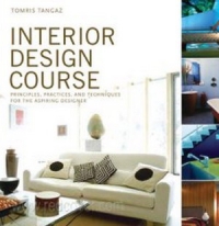 Interior Desing Course - principles, practices, and techniques for the aspiring designer (limba engleza)