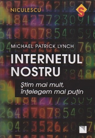 Internetul nostru. Stim mai mult, intelegem mai putin