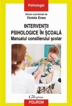 Intervenții psihologice în școală. Manualul consilierului școlar