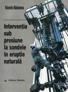 Interventia sub presiune sondele eruptie