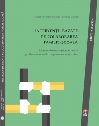 Interventii bazate pe colaborarea familie-scoala. Solutii fundamentate stiintific pentru probleme emotionale, comportamentale si scolare