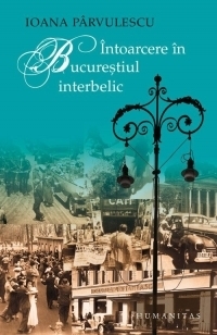 Intoarcere in Bucurestiul interbelic