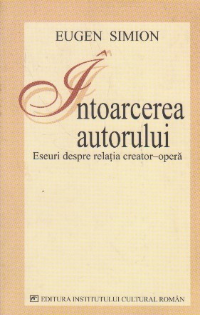 Intoarcerea autorului - Eseuri despre relatia creator-opera