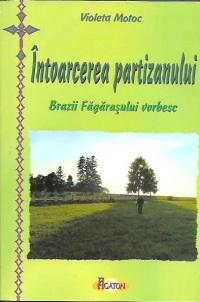 Intoarcerea partizanului. Brazii Fagarasului vorbesc