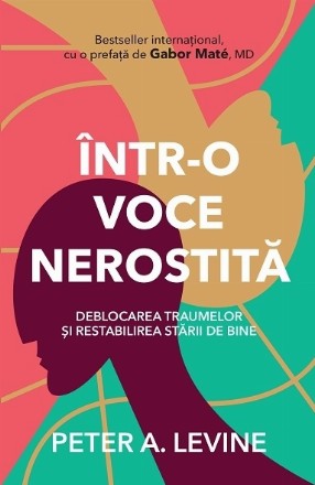 Intr-o voce nerostita. Deblocarea traumelor si restabilirea starii de bine