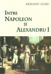 Intre Napoleon si Alexandru I - Principatele dunarene la inceputul secolului al XIX-lea