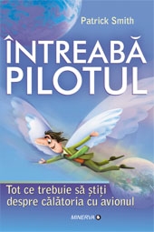 Intreaba pilotul - Tot ce trebuie sa stiti despre calatoria cu avionul