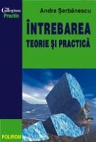 Intrebarea. Teorie si practica