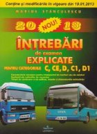 Intrebari de examen explicate pentru categoriile C, CE, D, C1, D1 (Editia 2013). Documentele necesare pentru t