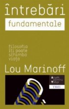 Intrebari fundamentale Filosofia iti poate