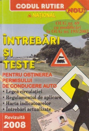 Intrebari si teste pentru obtinerea permisului de conducere auto (Editie revizuita 2008)