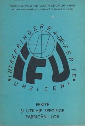 Intreprinderea de Ferite Urziceni - Ferite si Utilaje Specifice Fabricarii Lor