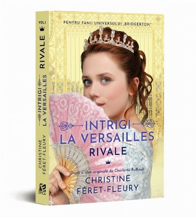 Intrigi la Versailles, volumul I: Rivale