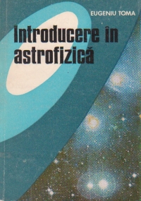 Introducere in astrofizica. Structura si evolutia stelelor