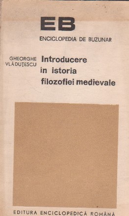 Introducere in istoria filozofiei medievale - Lumini si umbre in gandirea evului mediu european