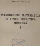 Introducere matematica in fizica teoretica moderna, Volumul I