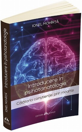 Introducere in psihotanatologie. Calatoria constientei prin moarte