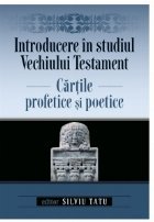 Introducere in studiul Vechiului Testament: Cartile profetice si poetice