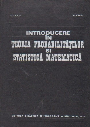 Introducere in teoria probabilitatilor si statistica matematica