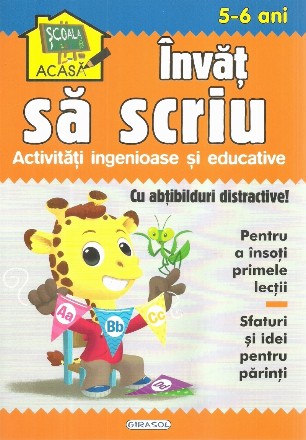 Invat sa scriu. Activitati ingenioase si educative, pentru 5-6 ani (Cu abtibilduri distractive)