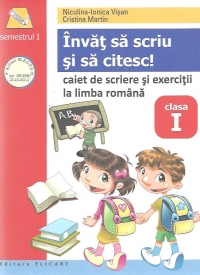 Invat sa scriu si sa citesc! Caiet de scriere si exercitii la limba romana, Clasa I, Semestrul I (Dupa Abecedar Penes)